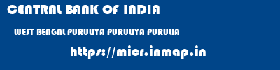 CENTRAL BANK OF INDIA  WEST BENGAL PURULIYA PURULIYA PURULIA  micr code